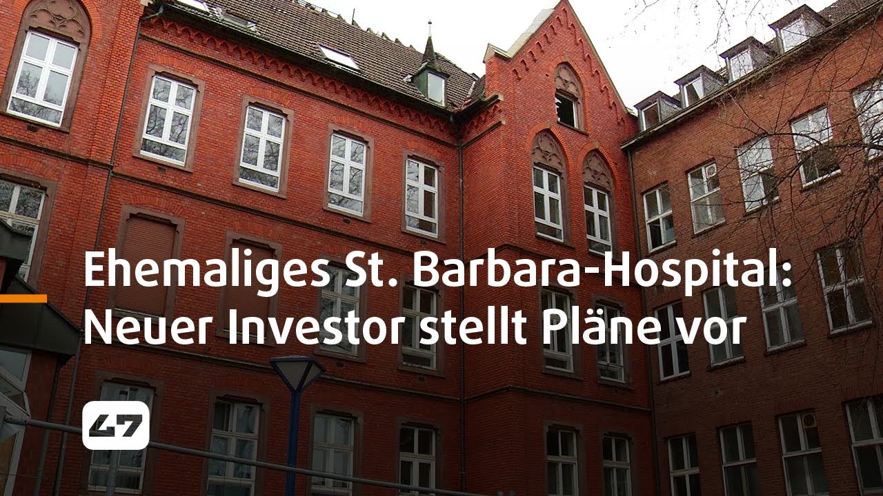 STUDIO 47 .live | EHEMALIGES ST. BARBARA-HOSPITAL: NEUER INVESTOR STELLT PLÄNE VOR