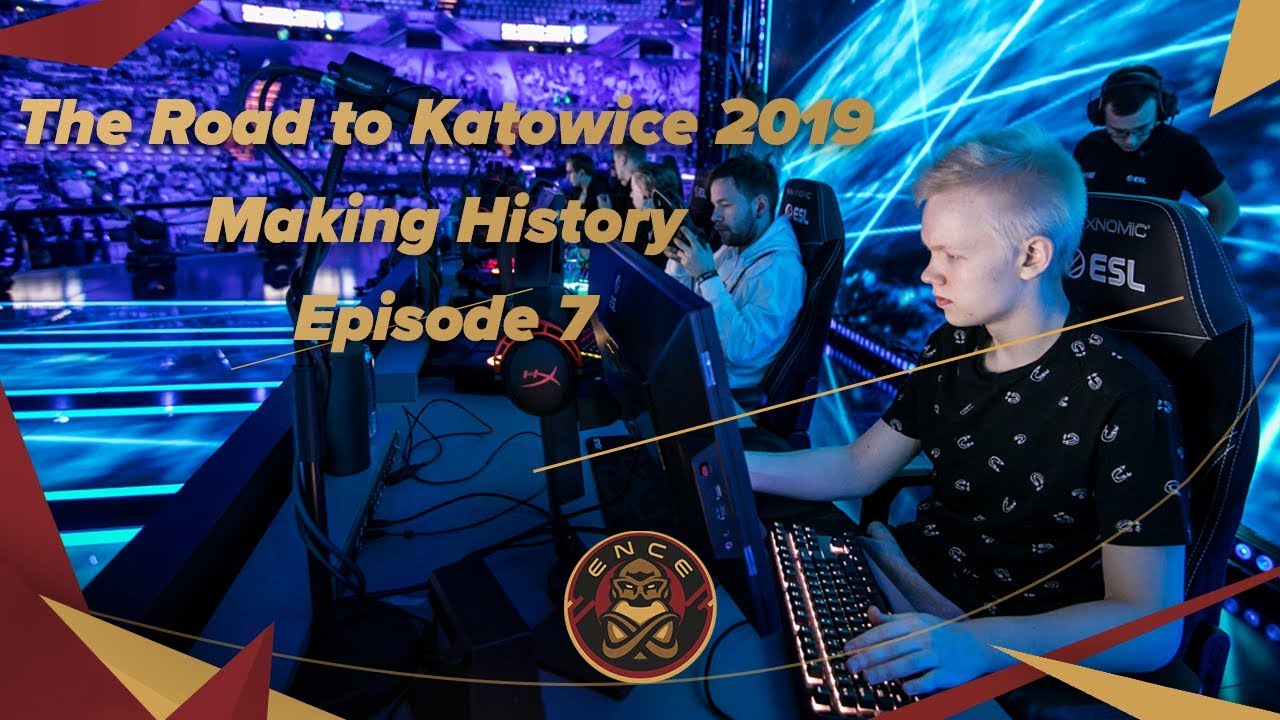 The Road to IEM Katowice 2019 Making History Episode VII YouTube