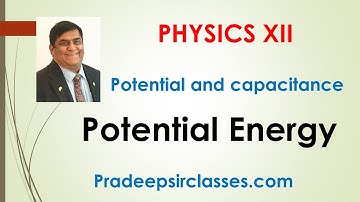 Phy-XII-2-07 Potential energy,   By Pradeep sir,  Pradeep Kshetrapal channel