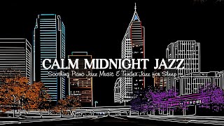 Calm midnight Jazz Music for Stres Relief, Sleep | Soothing Instrumental Jazz Music & Exquisite Jazz