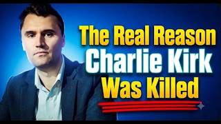 Why they Really Killed Charlie Kirk