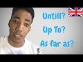 lección de ingles - Untill, Till, Up to, As far as, Even