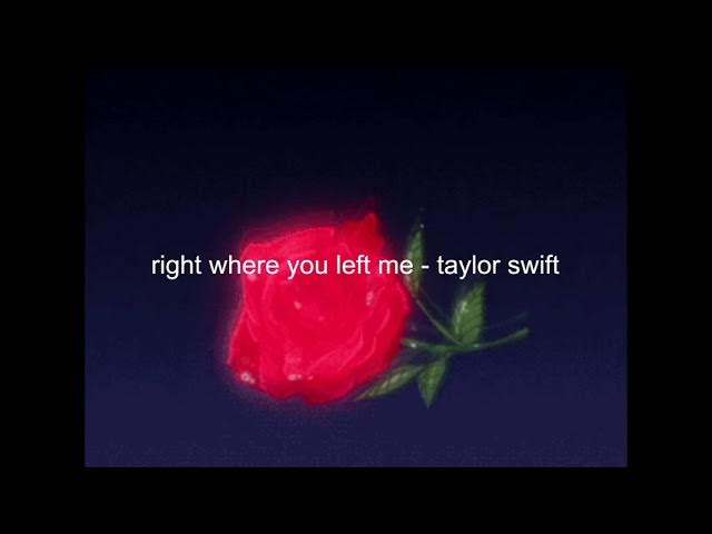 right where you left me - taylor swift (slowed + reverb)