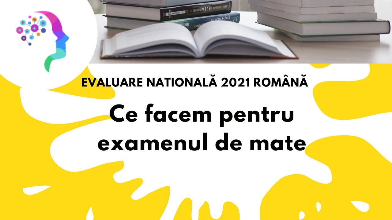 Ce facem pentru examenul de mate. ⌛ Evaluare nationala 2021 romana