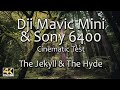 Dji Mavic Mini &amp; Sony 6400 Epic Cinematic 4K Test  | The Jekyll &amp; The Hyde