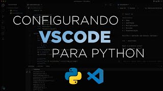 Configurando o VSCode com Python para MÁXIMA produtividade [2022]