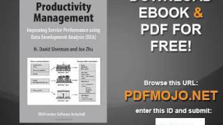 Service Productivity Management Improving Service Performance using Data Envelopment Analysis DEA