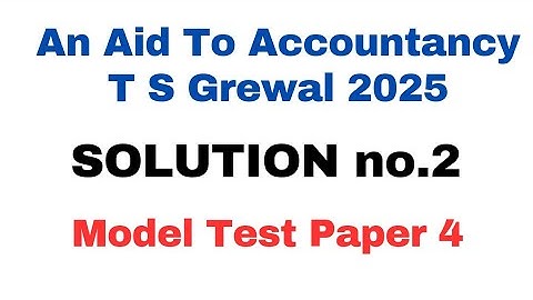 Solution 2 | An Aid To Accountancy | TS Grewal edition 2025 @sethsaccountancytricks