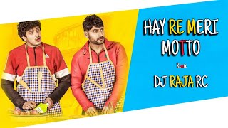 Hay Re Meri Motto Dj Song || Dj Raja Rc