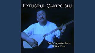 Oy Bahçenize Ben Giremedim