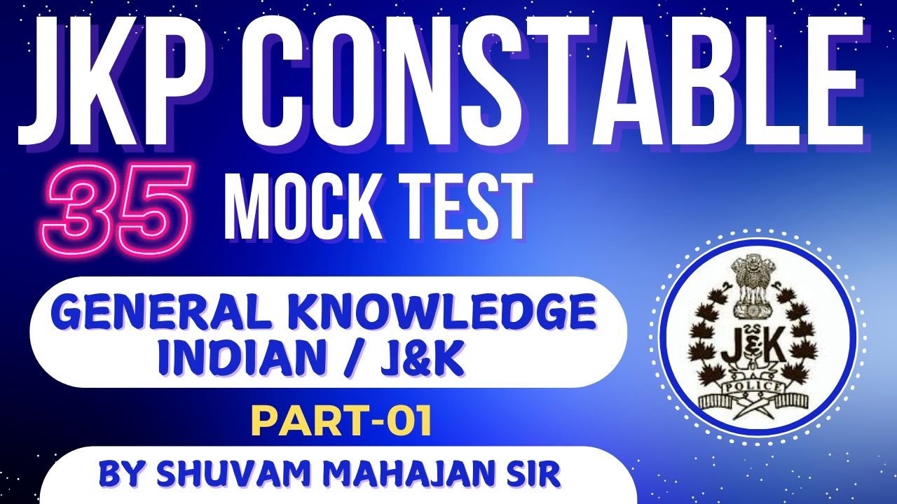 GENERAL KNOWLEDGE- INDIAN / J&K II JKP CONSTABLE MOCK TEST I PART-01 I BY SHUVAM MAHAJAN SIR 
