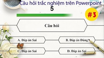 Cách thiết kế câu hỏi trắc nghiệm đơn giản - đẹp mắt trên Powerpoint|Đồng hồ đếm ngược|Van Pham Cong
