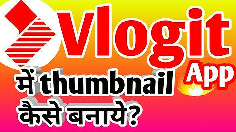How to make thumbnail on vlogit app in hindi