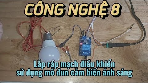 Công Nghệ 8 Hướng dẫn lắp ráp mạch điện sử dụng MÔ ĐUN cảm biến ÁNH SÁNG / chân trời sáng tạo