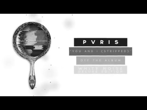 PVRIS   You and I Stripped