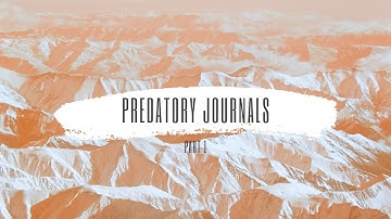 Predatory Journals Part 1: Understanding what a predatory journal is