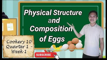 Physical Structure  and Composition of Eggs -TLE Cookery 10 - Lesson 1, Week 1