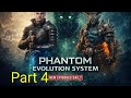 PHANTOM EVOLUTION SYSTEM PART 4