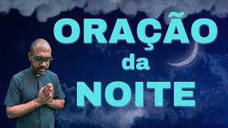 ORAÇÃO DA NOITE COM PADRE GUSTAVO - Oração de entrega