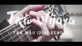 Trio wijaya-tak mau dia sendiri..lagu paling gua suka genkkk