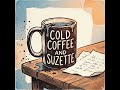 Cold Coffee and Suzette