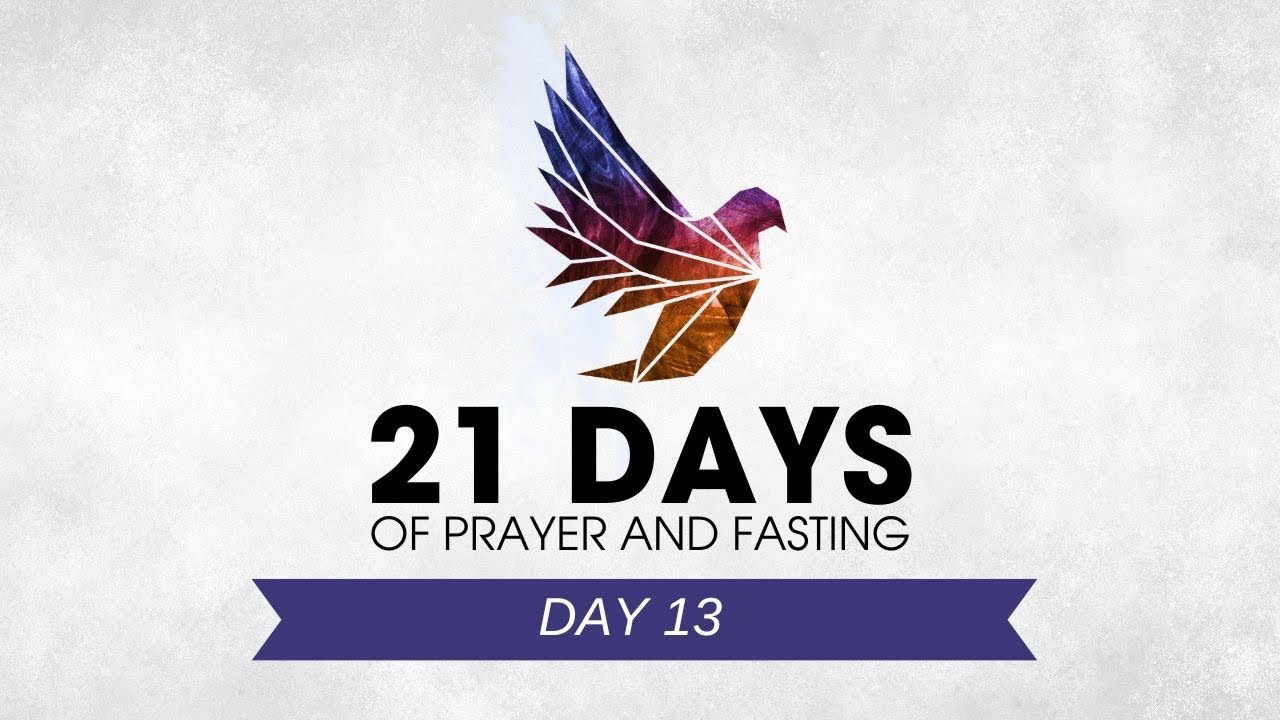21 Days of Prayer & Fasting - Day 13 - YouTube