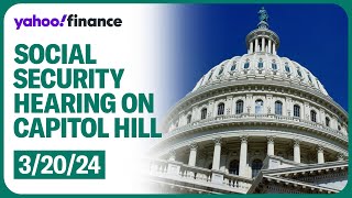 Capitol Hill hearing on Social Security and President Biden's proposed budget for 2025