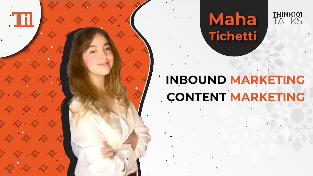 Think101 Talks - Season2 Ep1: İnbound marketing and content marketing - Maha Tichetti