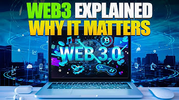 Web3 - What is it and Why Does it Matter?