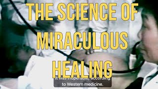 The Science of Miraculous Healing