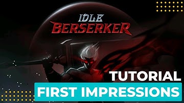 Idle Berserker Action RPG Tutorial & First Impressions