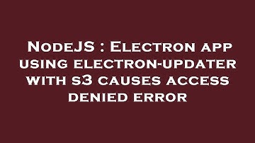 NodeJS : Electron app using electron-updater with s3 causes access denied error