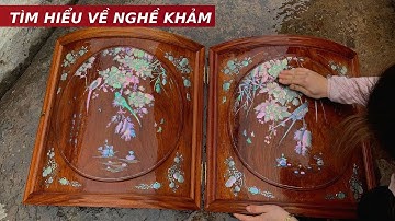 Tìm Hiểu Nghề Khảm Với Công Đoạn Mài Sơn Nam Đồ Gỗ Khảm Ốc | Khảm Ốc Đẹp Triệu Khảm Trai