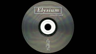 Elysium - Sweetly Said