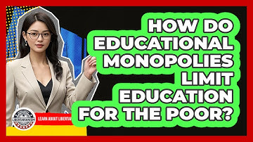 How Do Educational Monopolies Limit Education For The Poor? - Learn About Libertarianism