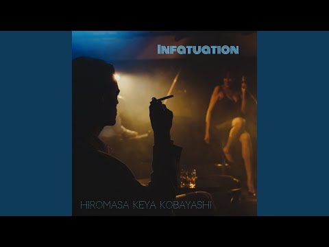 Infatuation - Hiromasa Keya Kobayashi