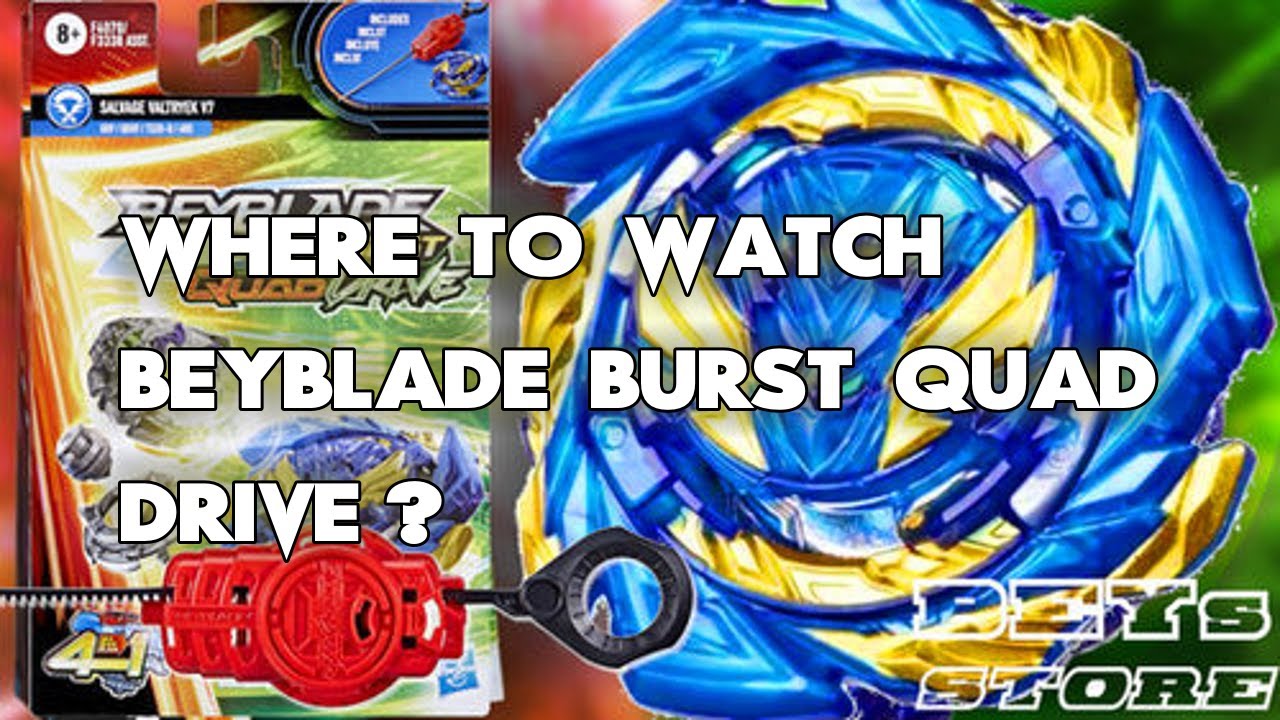 How To Watch Beyblade Burst Quad Drive