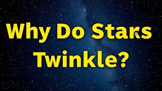 Why Do Stars Twinkle The Science Behind Atmospheric Distortion