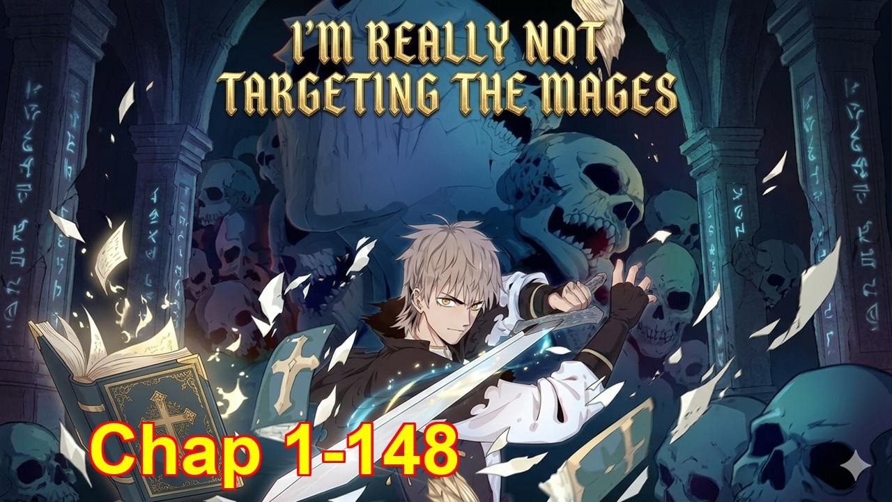 I'm Really Not Targeting the Mages | Chapter 1 to 148 | Dao Cultivation