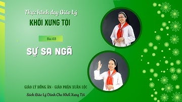 Thực hành dạy Giáo lý - Xưng Tội - Bài 03: Sự Sa Ngã
