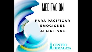 Meditación para Pacificar Emociones Aflictivas