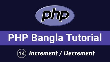 PHP Bangla Tutorial | Beginner to Advanced | Increment Decrement Operators
