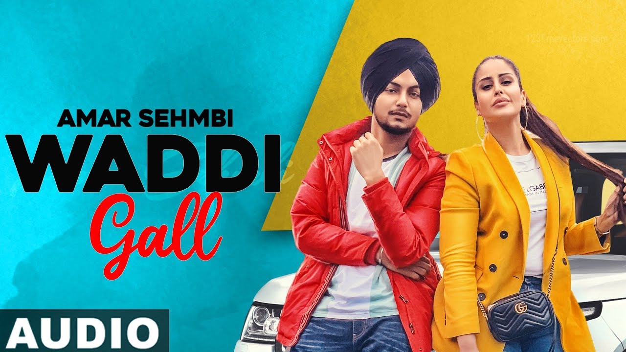 Waddi Gall (Full Audio) | Amar Sehmbi Ft. Bishamber Das | Latest Punjabi Songs 2019