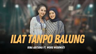 ILAT TANPO BALUNG - WORO WIDOWATI FEAT RINA ADITAMA ( LIVE AUDIO VIDEO)