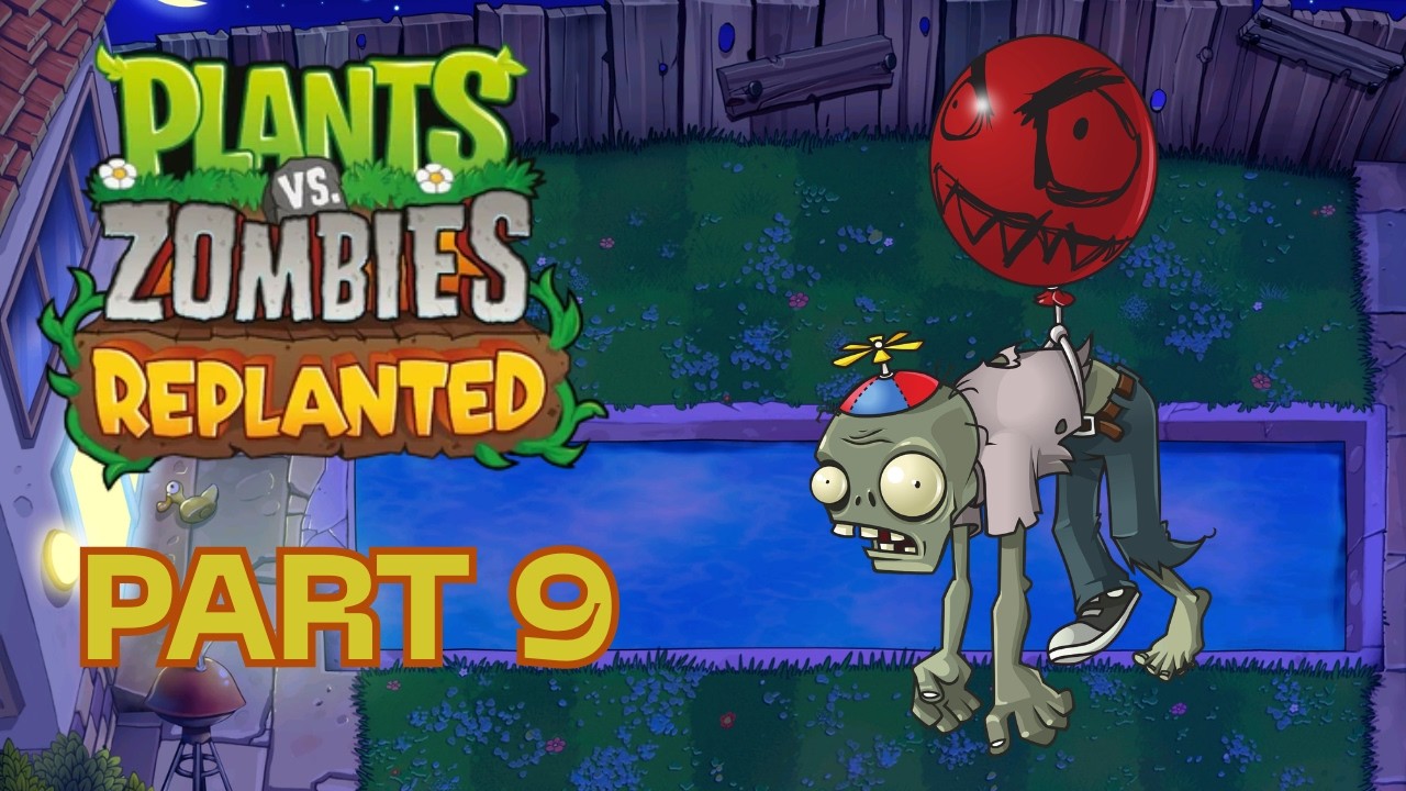Plants vs. Zombies: Replanted (Part 9) I hate Balloon Zombies