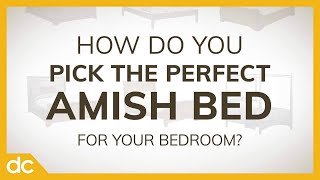 Amish Beds: How to Pick Your Perfect Amish Bed