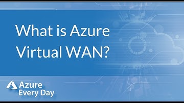 What is Azure Virtual WAN?