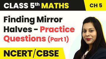 Finding Mirror Halves- Practice Questions (Part 1) - Does It Look the Same | Class 5 Maths Chapter 5