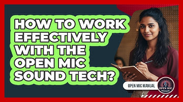 How To Work Effectively With The Open Mic Sound Tech?