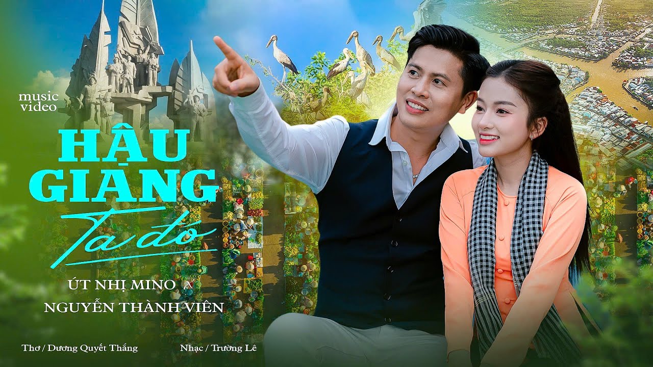 HẬU GIANG TA ĐÓ  l ÚT NHỊ MINO X NGUYỄN THÀNH VIÊN l OFFICIAL MV